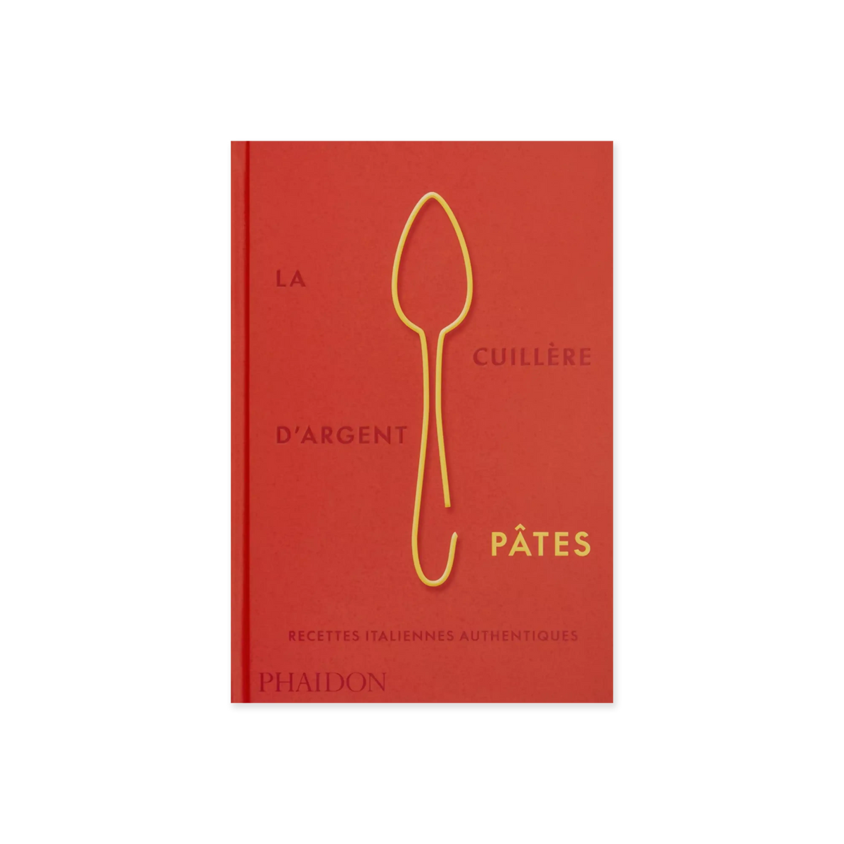 La cuillère d'argent : pâtes - recettes italiennes