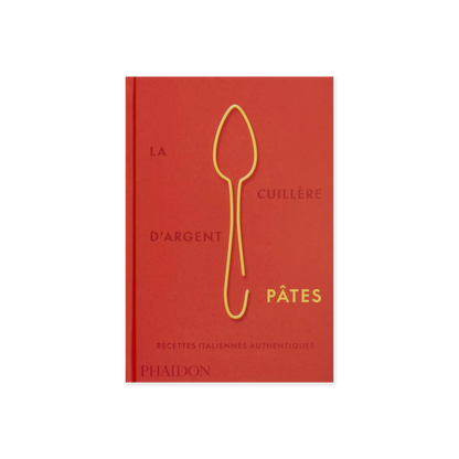 La cuillère d'argent : pâtes - recettes italiennes