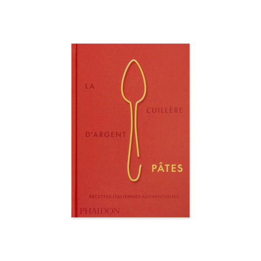La cuillère d'argent : pâtes - Italian Recipe Book